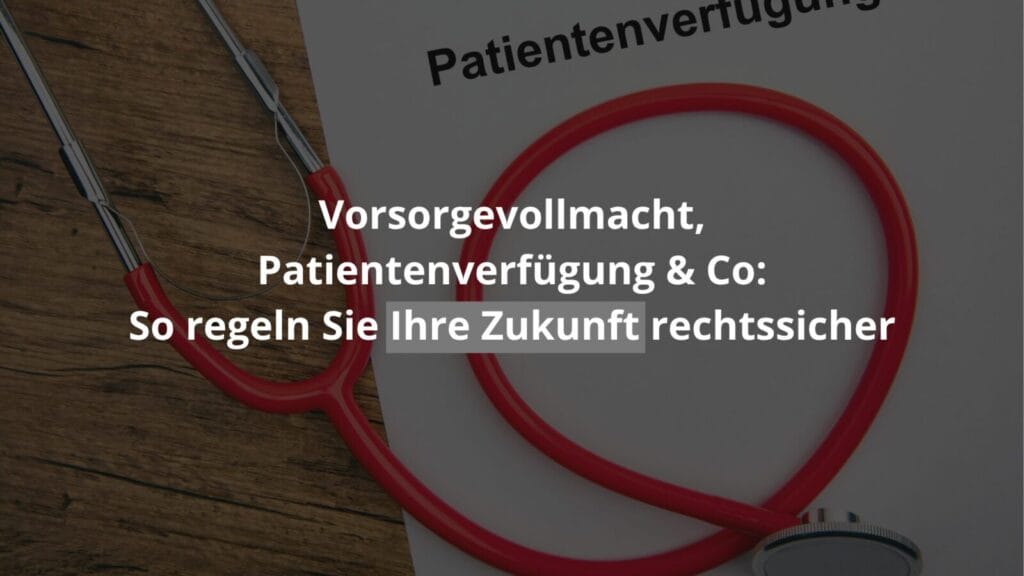 Patientenverfügung und Vorsorgevollmacht Dokument und Stethoskop