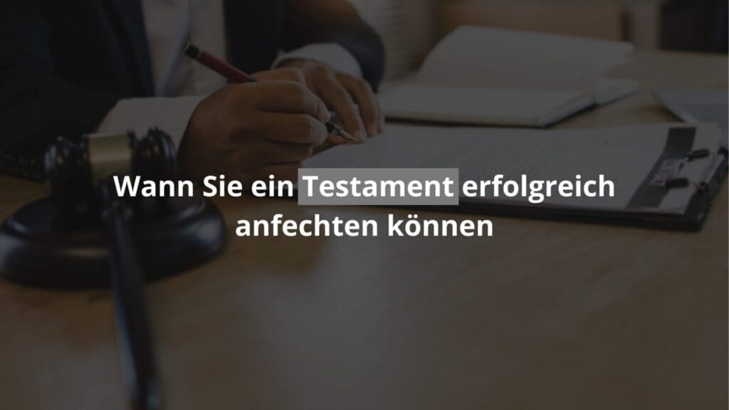 Testament anfechten: Tipps und Hinweise