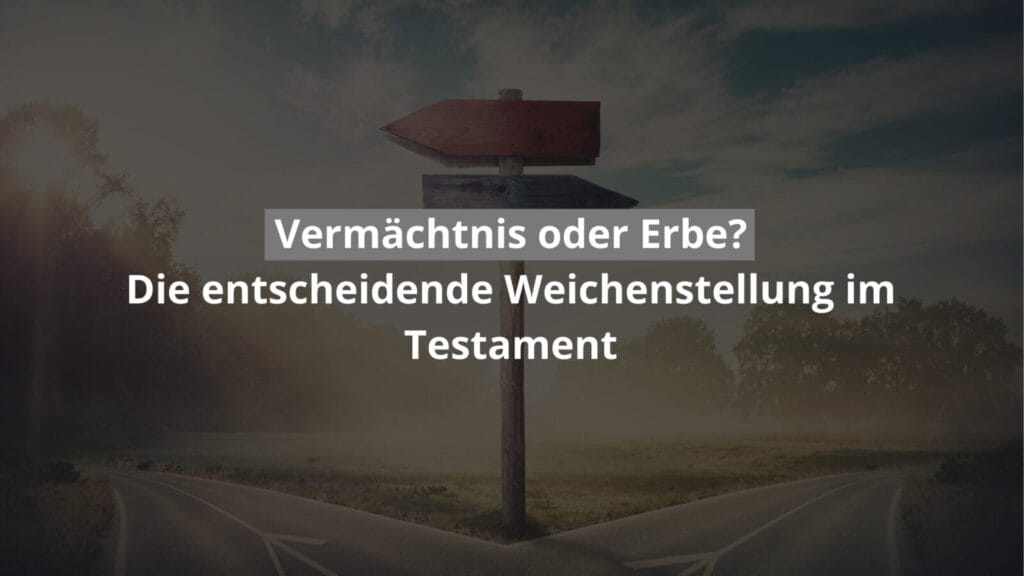 Wegweiser zum Vermächtnis oder Erbe im Testament.